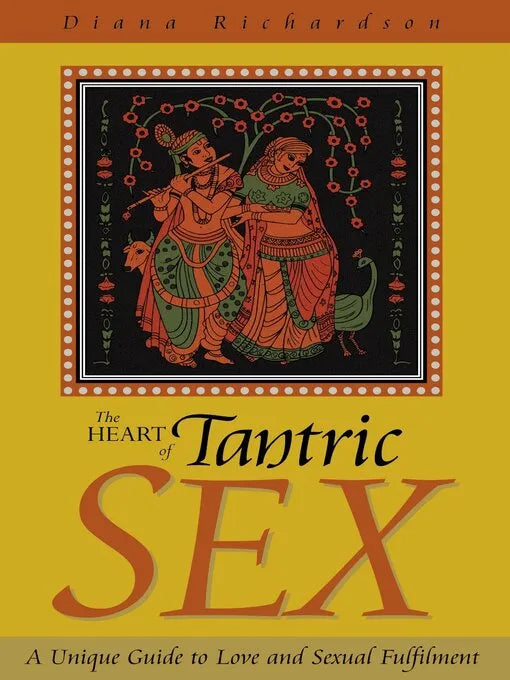 The Heart of Tantric Sex: A Unique Guide to Love and Sexual - download pdf  PDF BOOK