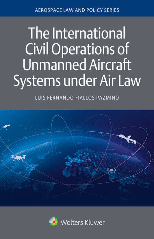 The International Civil Operations of Unmanned Aircraft Systems under Air Law PDF E-book :