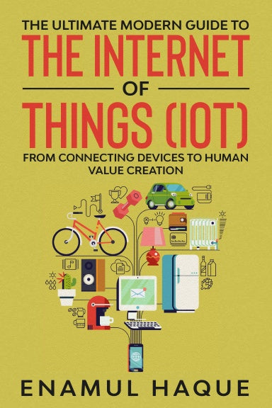 The Ultimate Modern Guide To The Internet Of Things (IoT)